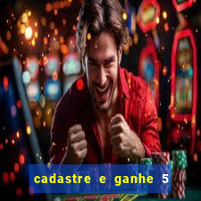 cadastre e ganhe 5 reais para apostar